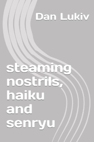 Cover of steaming nostrils, haiku and senryu