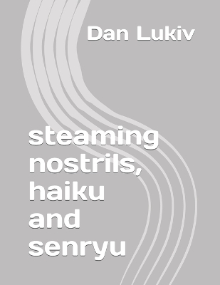 Book cover for steaming nostrils, haiku and senryu