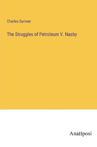 Cover of The Struggles of Petroleum V. Nasby