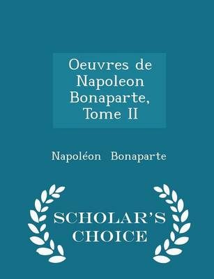 Book cover for Oeuvres de Napoleon Bonaparte, Tome II - Scholar's Choice Edition