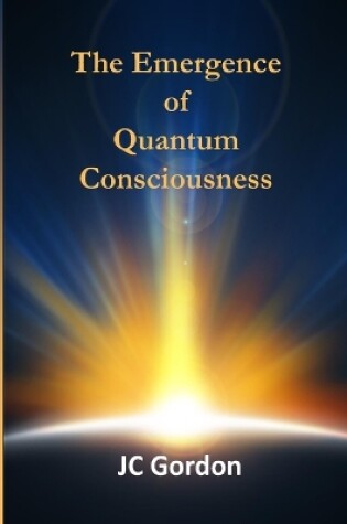 Cover of The Emergence of Quantum Consciousness