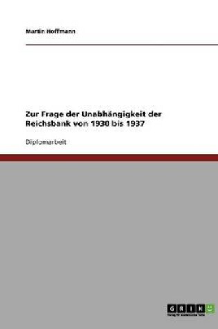 Cover of Zur Frage der Unabhangigkeit der Reichsbank von 1930 bis 1937