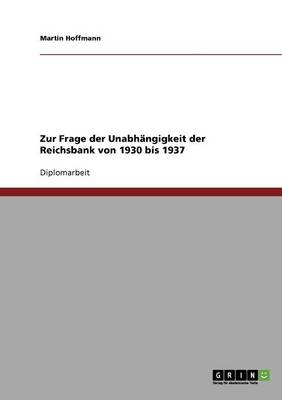 Book cover for Zur Frage der Unabhangigkeit der Reichsbank von 1930 bis 1937