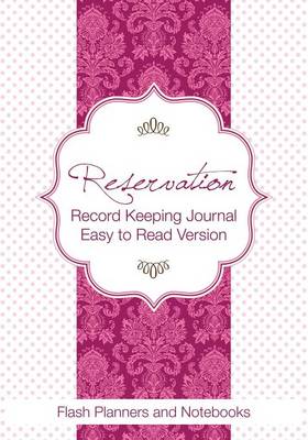 Book cover for Reservation Record Keeping Journal, Easy to Read Version