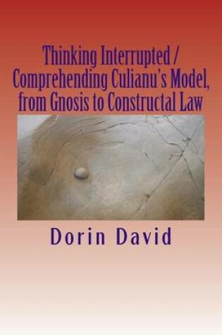 Cover of Thinking Interrupted / Comprehending Culianu's Model, from Gnosis to Constructal Law