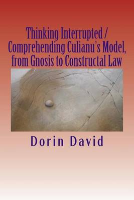 Book cover for Thinking Interrupted / Comprehending Culianu's Model, from Gnosis to Constructal Law