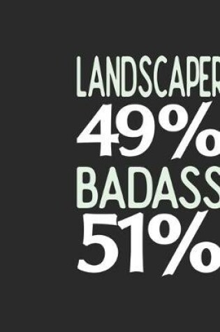 Cover of Landscaper 49 % BADASS 51 %