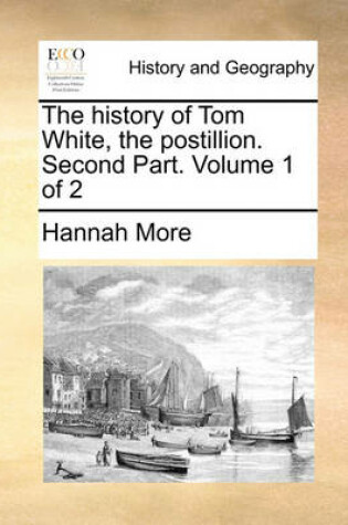 Cover of The History of Tom White, the Postillion. Second Part. Volume 1 of 2