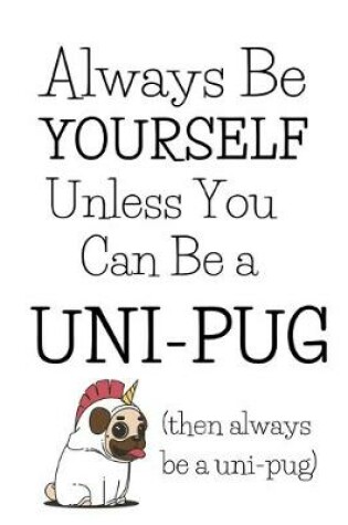 Cover of Always Be A Uni-Pug!