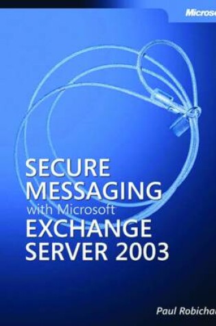 Cover of Secure Messaging with Microsoft Exchange Server 2003