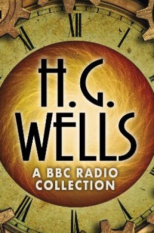 Cover of The H G Wells BBC Radio Collection