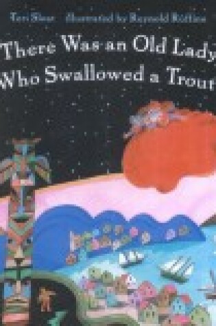 Cover of There Was an Old Lady Who Swallowed a Trout!