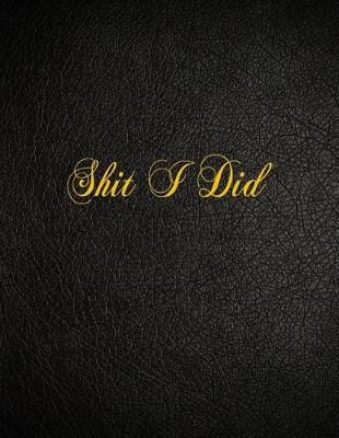 Book cover for Shit I Did