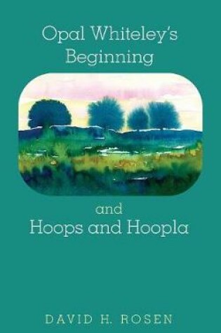 Cover of Opal Whiteley's Beginning and Hoops and Hoopla