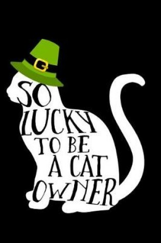 Cover of So Lucky To Be A Cat Owner