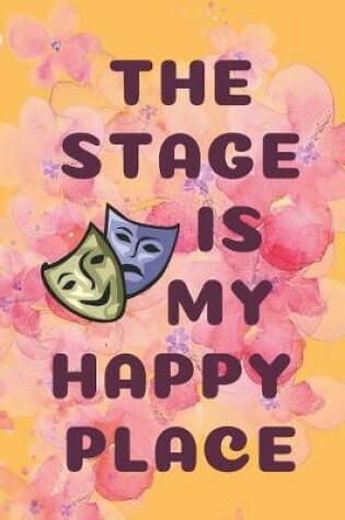 Cover of The Stage Is My Happy Place