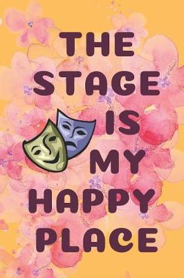 Book cover for The Stage Is My Happy Place