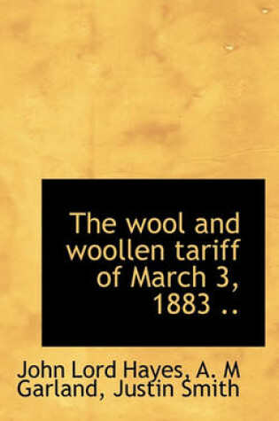 Cover of The Wool and Woollen Tariff of March 3, 1883 ..