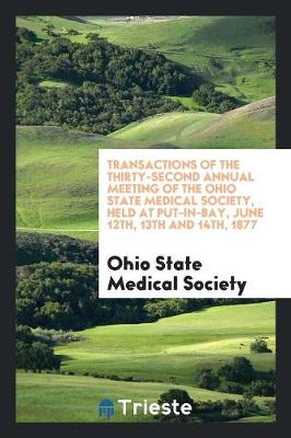 Book cover for Transactions of the Thirty-Second Annual Meeting of the Ohio State Medical Society, Held at Put-In-Bay, June 12th, 13th and 14th, 1877