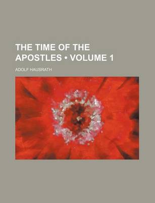 Book cover for The Time of the Apostles (Volume 1)