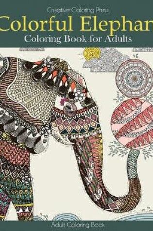 Cover of Colorful Elephant Coloring Book for Adults