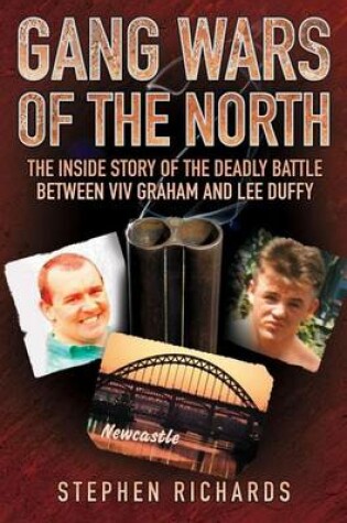 Cover of Gang Wars of the North - The Inside Story of the Deadly Battle Between VIV Graham and Lee Duffy
