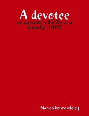 Book cover for A Devotee : an Episode in the Life of a Butterfly (1897)