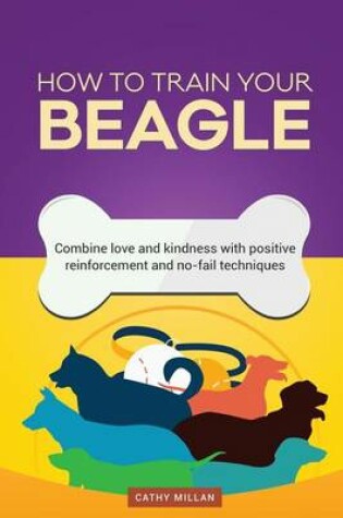 Cover of How to Train Your Beagle (Dog Training Collection)