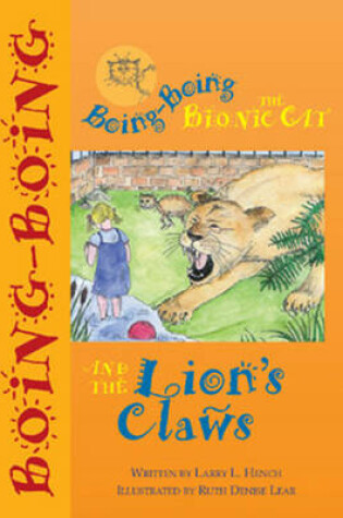 Cover of Boing-Boing the Bionic Cat and the Lion's Claws