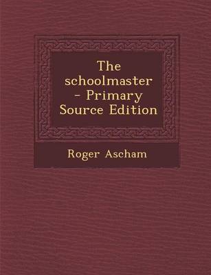 Book cover for The Schoolmaster - Primary Source Edition