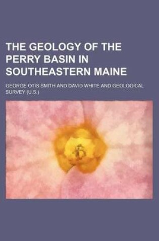 Cover of The Geology of the Perry Basin in Southeastern Maine