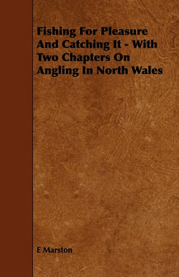 Book cover for Fishing For Pleasure And Catching It - With Two Chapters On Angling In North Wales