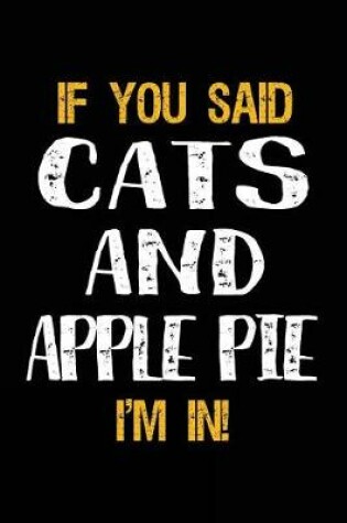 Cover of If You Said Cats and Apple Pie I'm in
