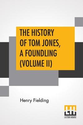 Book cover for The History Of Tom Jones, A Foundling (Volume II)