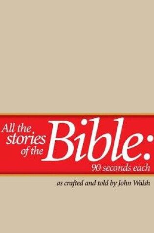 Cover of All the Stories of the Bible--90 Seconds Each