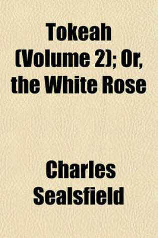 Cover of Tokeah (Volume 2); Or, the White Rose