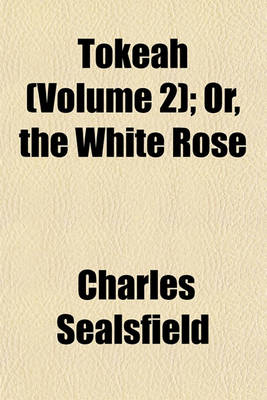 Book cover for Tokeah (Volume 2); Or, the White Rose