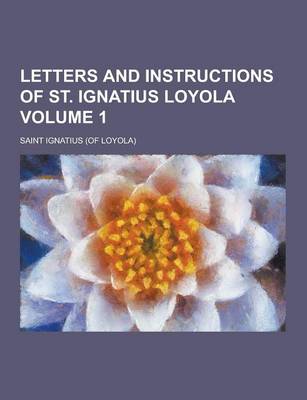 Book cover for Letters and Instructions of St. Ignatius Loyola Volume 1