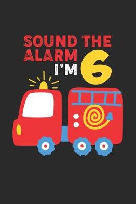 Book cover for Sound The Alarm I'm 6