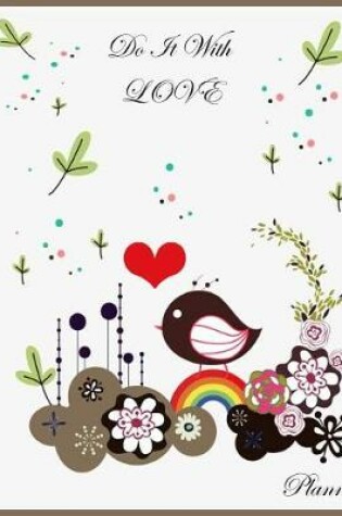 Cover of Do it with Love Planner ( day/ month/ year /agenda /organizer )