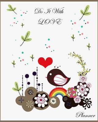 Cover of Do it with Love Planner ( day/ month/ year /agenda /organizer )