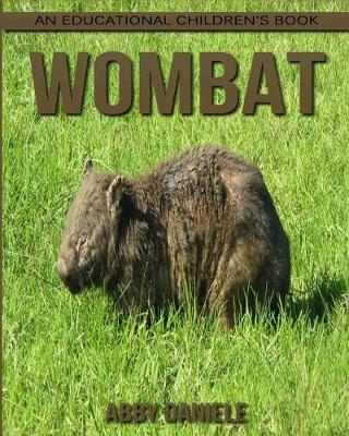 Book cover for Wombat! An Educational Children's Book about Wombat with Fun Facts & Photos