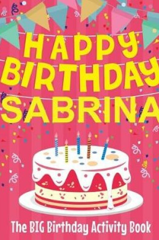 Cover of Happy Birthday Sabrina - The Big Birthday Activity Book