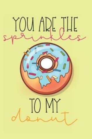 Cover of You Are The Sprinkles to My Donut