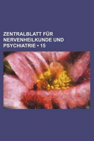 Cover of Zentralblatt Fur Nervenheilkunde Und Psychiatrie (15)