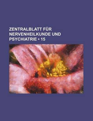 Book cover for Zentralblatt Fur Nervenheilkunde Und Psychiatrie (15)