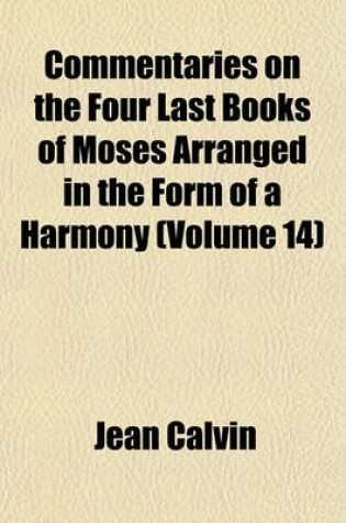 Cover of Commentaries on the Four Last Books of Moses Arranged in the Form of a Harmony (Volume 14)