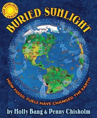 Book cover for Buried Sunlight: How Fossil Fuels Have Changed the Earth