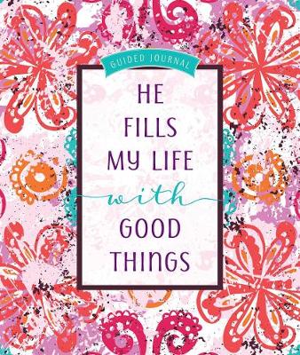 Book cover for Guided Journal: He Fills My Life with Good Things