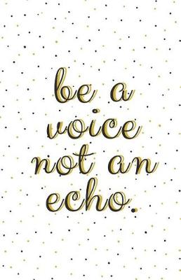 Cover of Be a Voice, Not an Echo